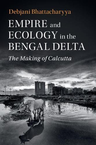 Thumbnail - Debjani Bhattacharyya Empire And Ecology In The Bengal Delta
