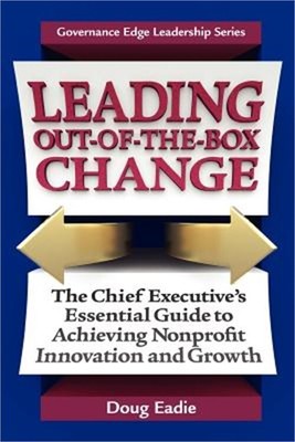 Leading Out-Of-The-Box Change: The Chief Executive's Essential Guide to Achievin