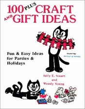 100 PLUS CRAFT AND GIFT IDEAS: FUN AND EASY IDEAS FOR By Sally E. Stuart & Woody