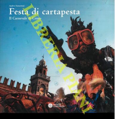 SAMARITANI Andrea - Pappmachéfest. Der Karneval von Cento. Pflegt von Faus