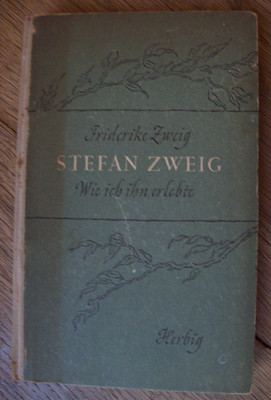 Friderike Zweig STEFAN ZWEIG Wie ich ihn erlebte *ill. HC 1. - 5. Tausend 1948*