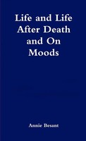 Life And Life After Death & On Moods Annie Besant Taschenbuch Englisch 2012