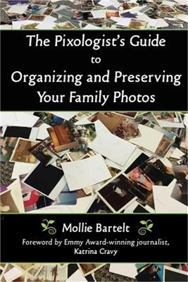 The Pixologist's Guide to Organizing and Preserving Your Family Photos (Paperbac