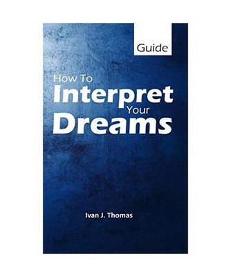 How to Interpret Your Dreams, Ivan J. Thomas