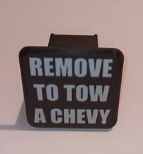 FUNNY "Remove To Tow A Chevy" Trailer Hitch Cover.    Self-locking. Need No Pin.