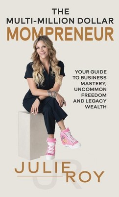 The Multi-Million Dollar Mompreneur: Your Guide to Business Mastery, Uncommo...