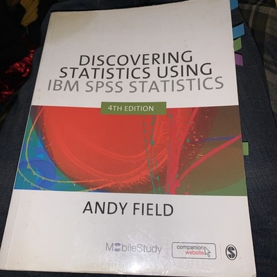Discovering Statistics Using IBM SPSS Statistics by Andy Field (2013