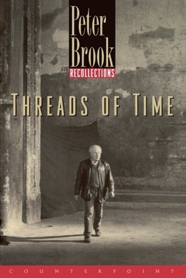 Threads of Time : Recollections, Paperback by Brook, Peter, Like New Used, Fr...