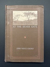 At the Silver Gate by John Vance Cheney 1911 1st Edition HC b/w photos