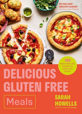 Leckere glutenfreie Mahlzeiten: 100 einfache Rezepte für jeden Tag zum Mittag- und Abendessen