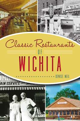 NEW The History Press Classic Restaurants of Wichita, KS 9781467146975 American