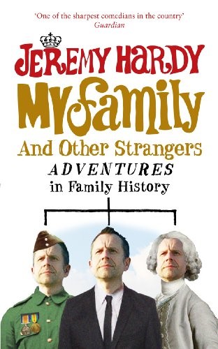 My Family and Other Strangers: Adventures in Family History,Jere