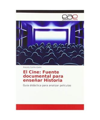 El Cine: Fuente documental para enseñar Historia: Guía didáctica para analiza
