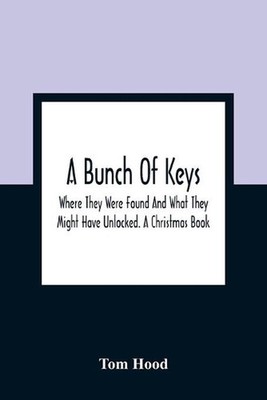 A Bunch Of Keys; Where They Were Found And What They Might Have Unlocked. A Chri