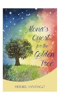 Alona's Quest for the Golden Tree by Herbel Santiago (2017, Trade Paperback)