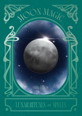 Moon Magic by Gaia Elliot HARDBACK 9781784889838