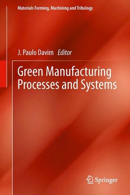 Green Manufacturing Processes and Systems Paulo Davim J