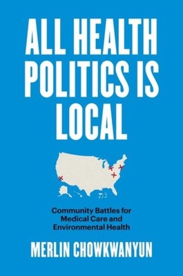 ALL HEALTH POLITICS IS LOCAL by CHOWKWANYUN Paperback Self Help Business