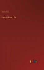 French Home Life by Anonymous Hardcover Book