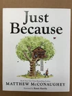 Just Because by Matthew McConaughey SIGNED BOOK (2023, Picture Book)