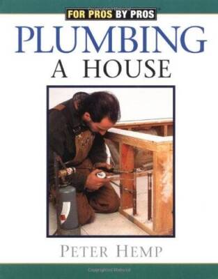 Plumbing a House: For Pros by Pros - Paperback By Hemp, Peter - VERY GOOD