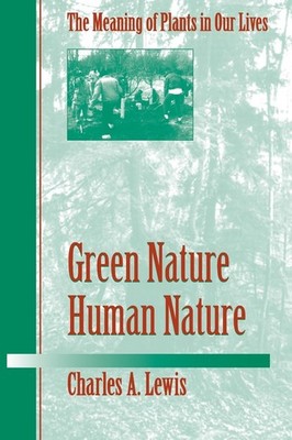 Green Nature/Human Nature: THE MEANING OF PLANTS IN OUR LIVES (Environment H...