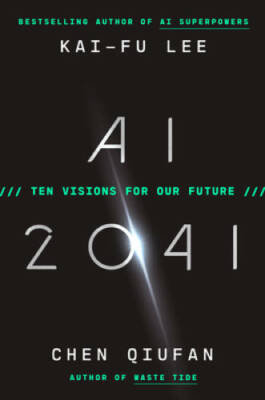 AI 2041: Ten Visions for Our Future - Hardcover By Lee, Kai-Fu - GOOD