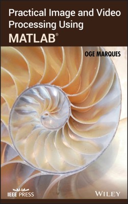 Practical Image and Video Processing Using MATLAB Marques Hardback 9780470048153