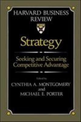 Strategy : Seeking and Securing Competitive Advantage Cynthia A.