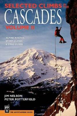 Selected Climbs in the Cascades Vol 2: Alpine Routes, Sport Climbs, & Cra - GOOD