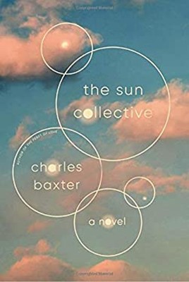 The Sun Collective : A Novel Hardcover Charles Baxter