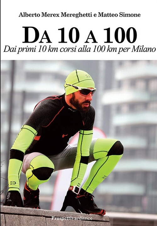DA 10 A 100. Dai primi 10 km corsi alla 100 km per Milano