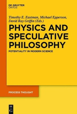 Timothy E. Eastman Physics and Speculative Philosophy (Hardback) Process Thought