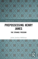 Prepossessing Henry James: The Strange Freedom by Juli?n Jim?nez Heffernan Paper