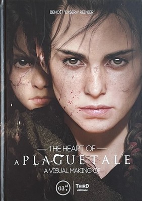 The Heart of a Plague Tale: A Visual Making-Of / Benoit Reinier / 3rd HC VG