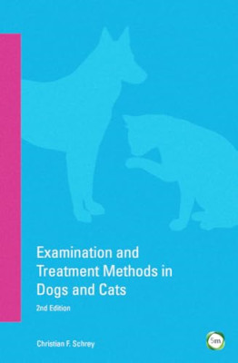 Examination and Treatment Methods in Dogs and Cats: 2nd - Paperback NEW Schrey,