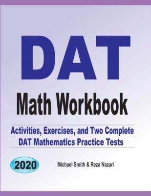Dat Math Workbook: Exercises, Activities, And Two Full-Length Dat Math Prac...