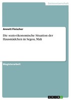Die Sozio-öKonomische Situation Der HausmäDchen In Segou, Mali | Buch | 97836562