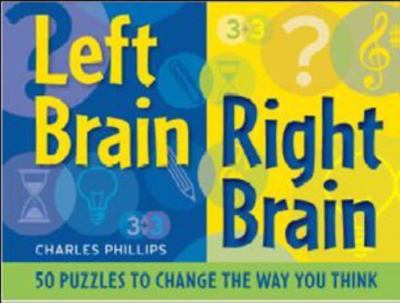 Left Brain Right Brain: 50 Puzzles to Change the Way You Think