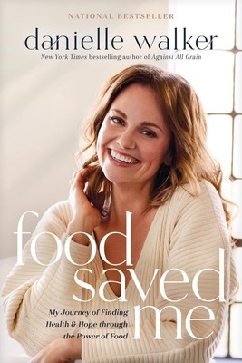 Food Saved Me: My Journey of Finding Health and Hope Through the Power of Food b