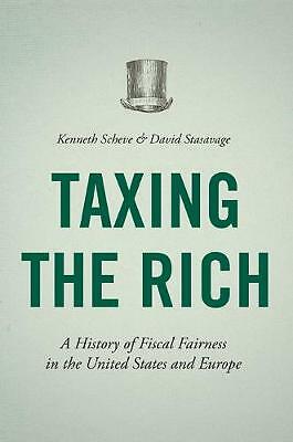 Taxing the Rich: A History of Fiscal Fairness in the United States and Europe...