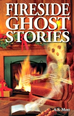 Fireside Ghost Stories by A.S. Mott PAPERBACK 9781894877404