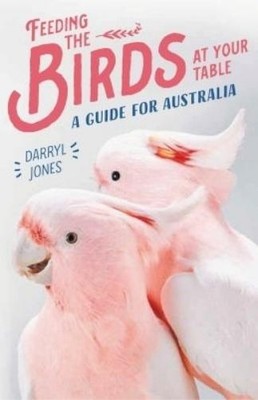 Darryl Jones Feeding the Birds at Your Table (Taschenbuch)