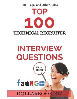 Top 100 Technical Recruiter Interview questions: Fully Solved: Master Interviews