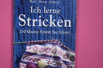 169347 Bode Bode - Dietze - Steiner ICH LERNE STRICKEN 100 Muster Schritt für
