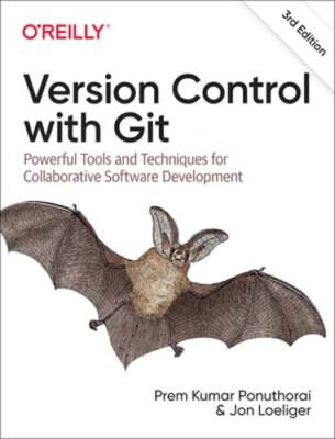 Version Control with Git: Powerful Tools and Techniques for Collaborative: New