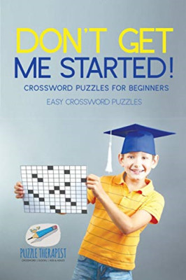 Don't Get Me Started!-Crossword Puzzles for Beginners-E -  NEW Puzzle Therapis 2