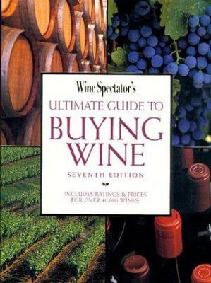 Wine Spectator's Ultimate Guide to Buying Wine (7th Edition) by