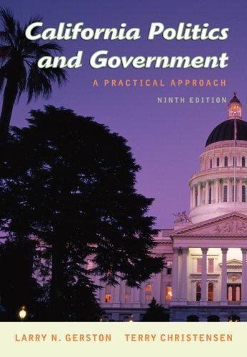 California Politics and Government : A Practical Approach by Terry Christensen and Larry N ...