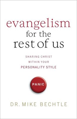 Evangelism for the Rest of Us Sharing Christ within Your Personality Style by Dr